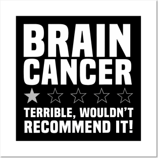 Brain Cancer Terrible Wouldn't Recommend It Posters and Art